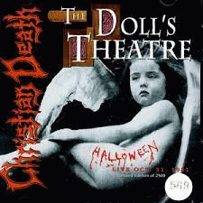 Christian Death : The Doll's Theatre - Live Oct. 31, 1981